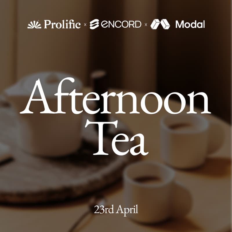 Cover Image for Afternoon Tea [ICLR] - Encord, Prolific & Modal