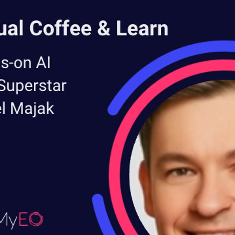 Cover Image for MyEO Event: Virtual Coffee & Learn | Hands-on AI with Superstar Pawel Majak
