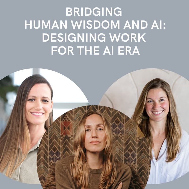 Cover Image for Bridging Human Wisdom + AI: Designing Work for the AI Era