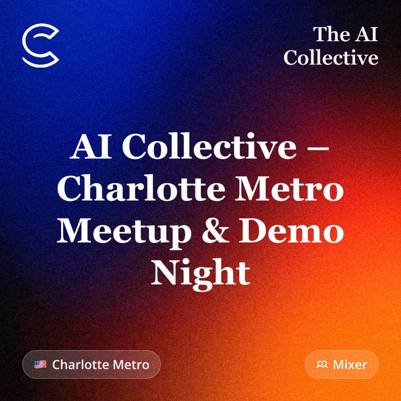 Cover Image for AI Collective – Charlotte Metro Meetup & Demo Night (w/ The AI Collective)