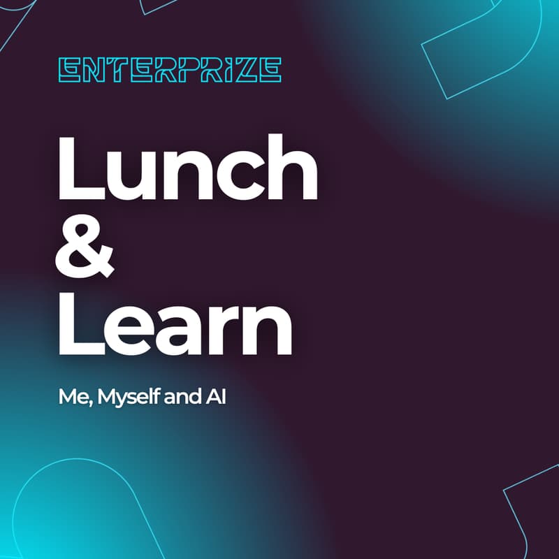 Cover Image for Lunch and Learn || Me, Myself and AI