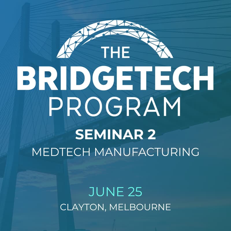 Cover Image for The BridgeTech Program - Seminar 2, Medtech Manufacturing