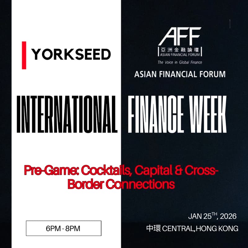 Cover Image for Yorkseed Asian Financial Forum x International Finance Week: Cocktails, Capital & Cross-Border Connections