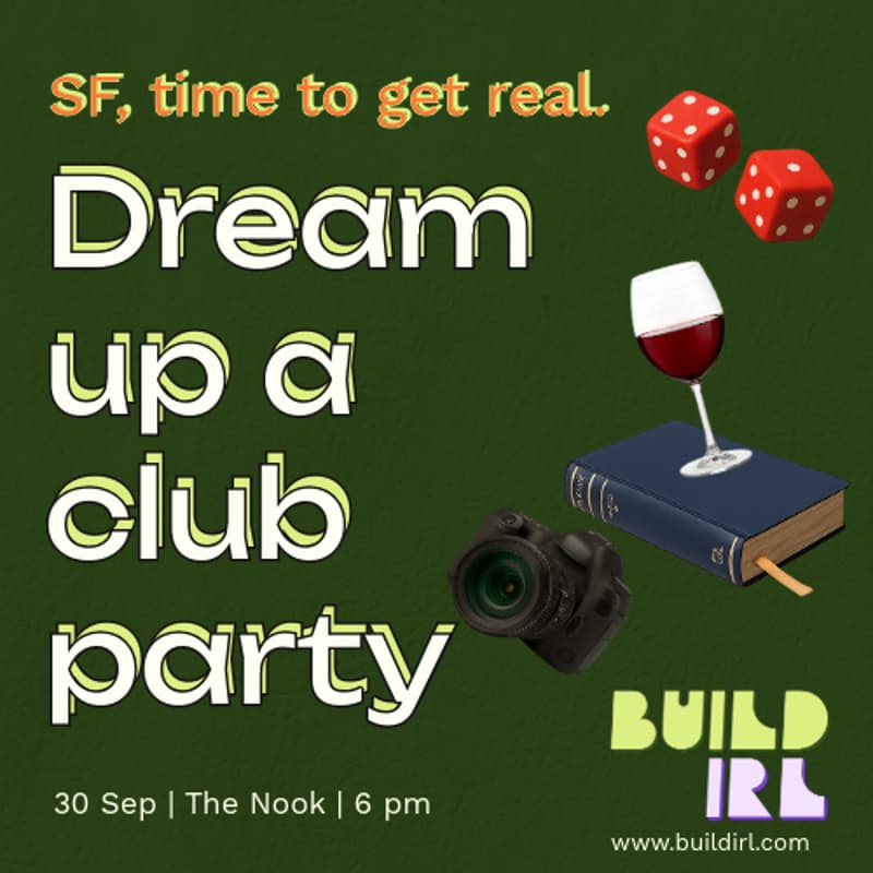 Cover Image for IRL Club Build-a-thon Party! Dream up SF IRL Together🚀