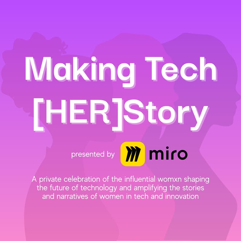 Cover Image for Making Tech [HER]Story, presented by Miro