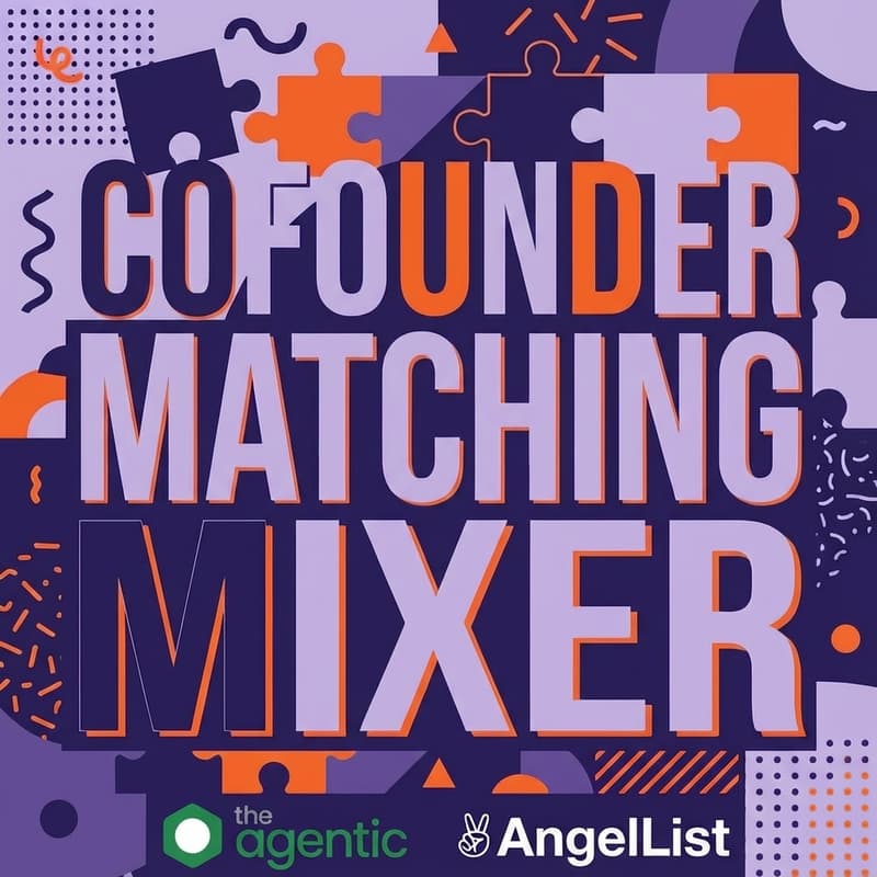 Cover Image for Cofounder Matching Mixer with AngelList & TheAgentic