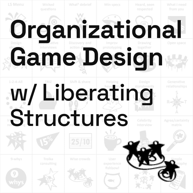 Cover Image for Organizational Game Design with Liberating Structures - Open Registration