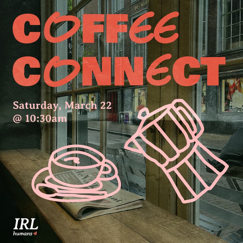 Cover Image for Coffee Connections hosted by IRL humans