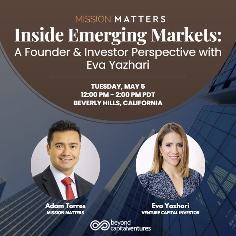 Cover Image for Mission Matters: Inside Emerging Markets: A Founder & Investor Perspective with Eva Yazhari