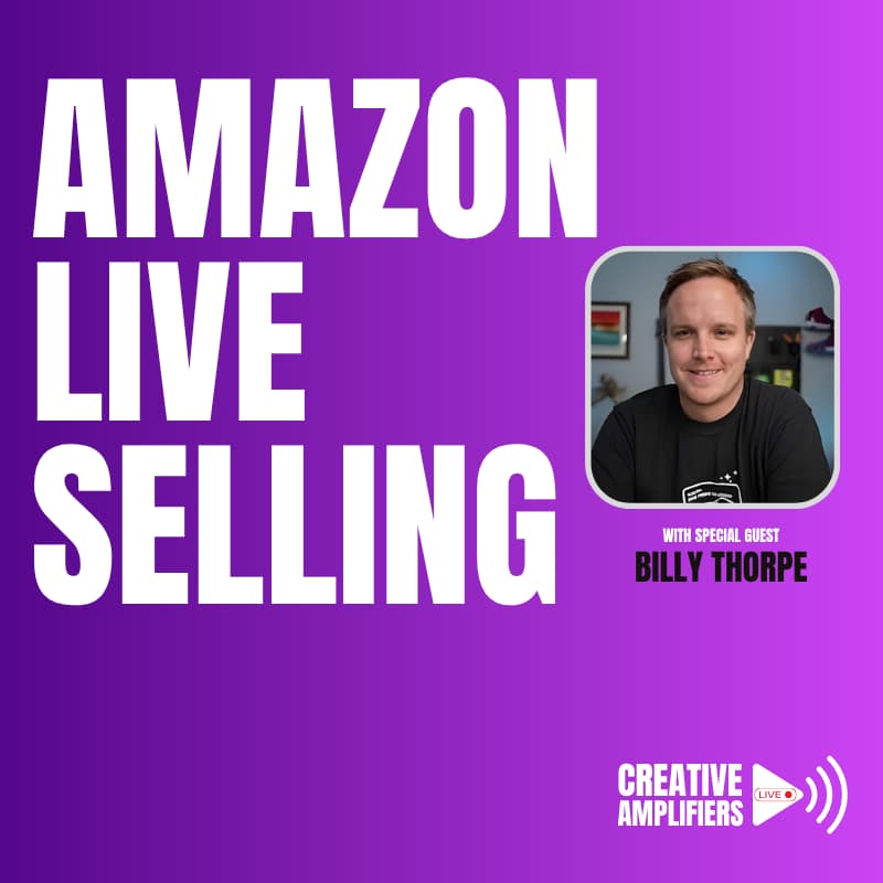 Cover Image for Creative Amplifiers Live - Live Amazon Selling with Billy Thorpe