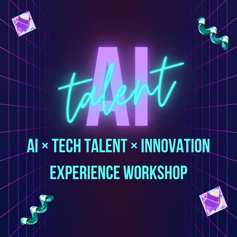 Cover Image for AI × Tech Talent × Innovation Experience Workshop