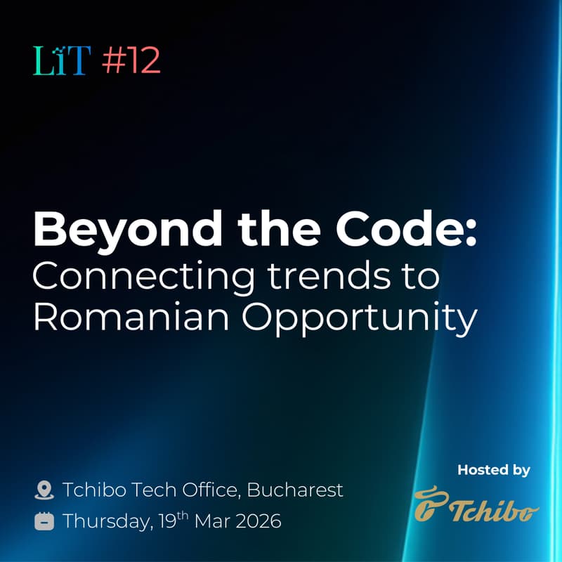 Cover Image for LiT#12: Beyond the Code: Connecting trends to Romanian opportunity