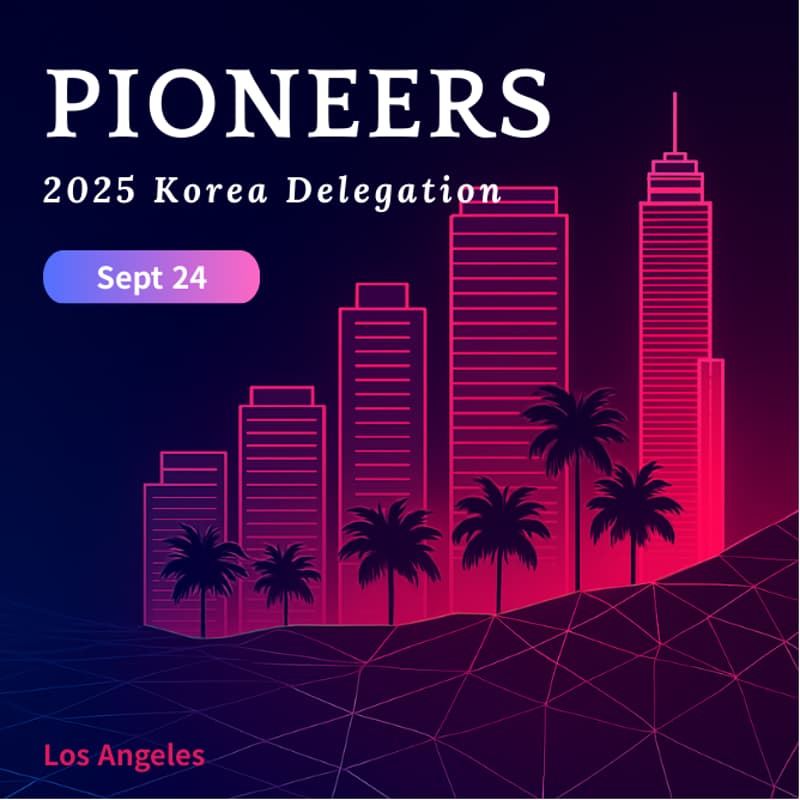 Cover Image for PIONEERS 2025 Korea Delegation: A Global Showcase of Korea's Emerging Innovators in LA