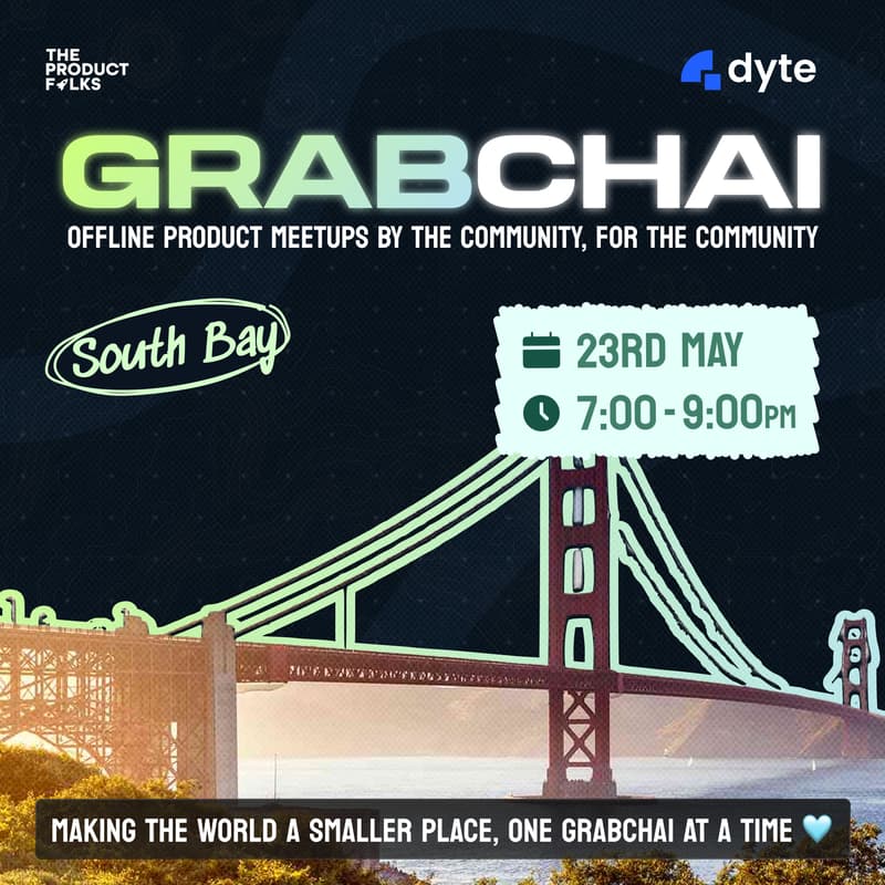 Cover Image for GrabChai: South Bay's Craziest Product Meetup 🚀