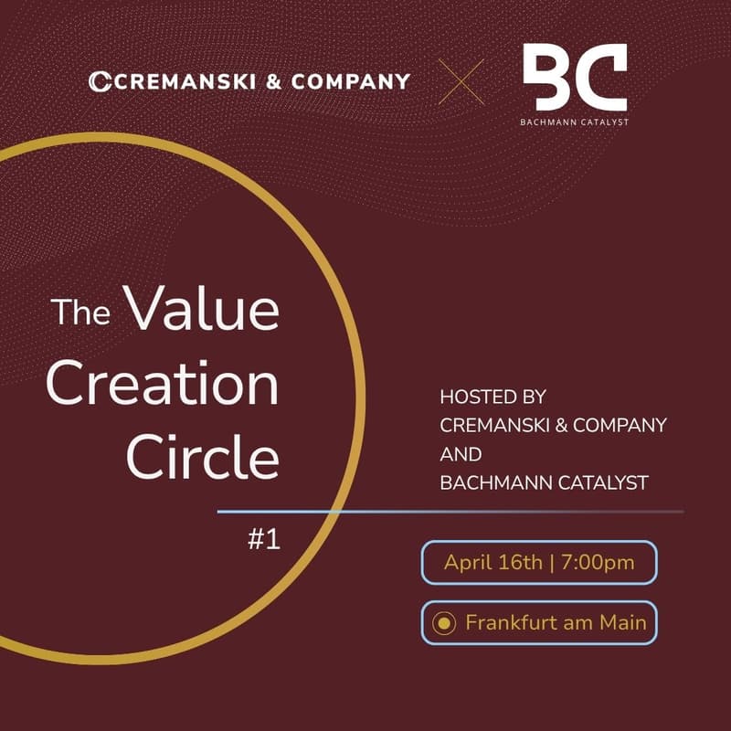Cover Image for The Value Creation Circle #1 - hosted by Cremanski & Company and Bachmann Catalyst - FFM Edition