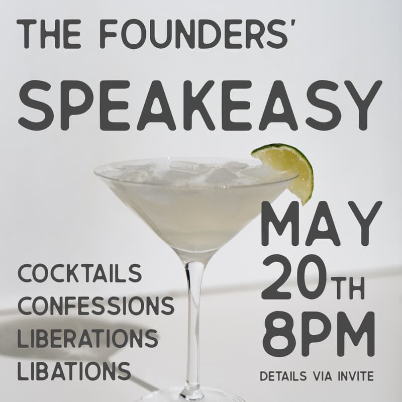 Cover Image for Founders’ Speakeasy: Cocktails, Confessions, Liberations & Libations 🍸