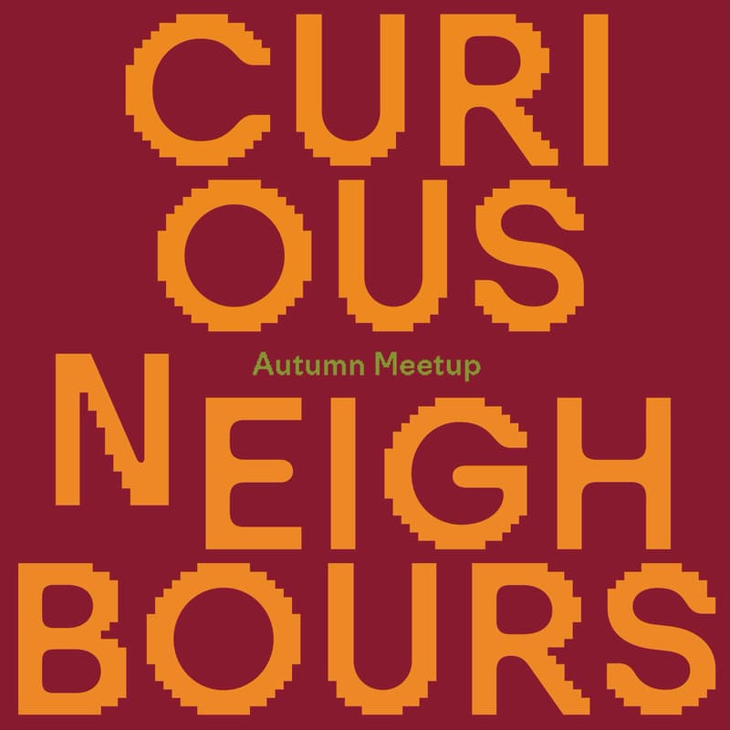 Cover Image for Curious Neighbours: Autumn Meetup