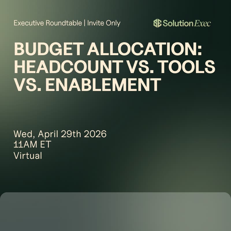 Cover Image for SolutionExec Virtual Roundtable | SolutionExec RoundTable: Budget Allocation: Headcount vs. Tools vs. Enablement