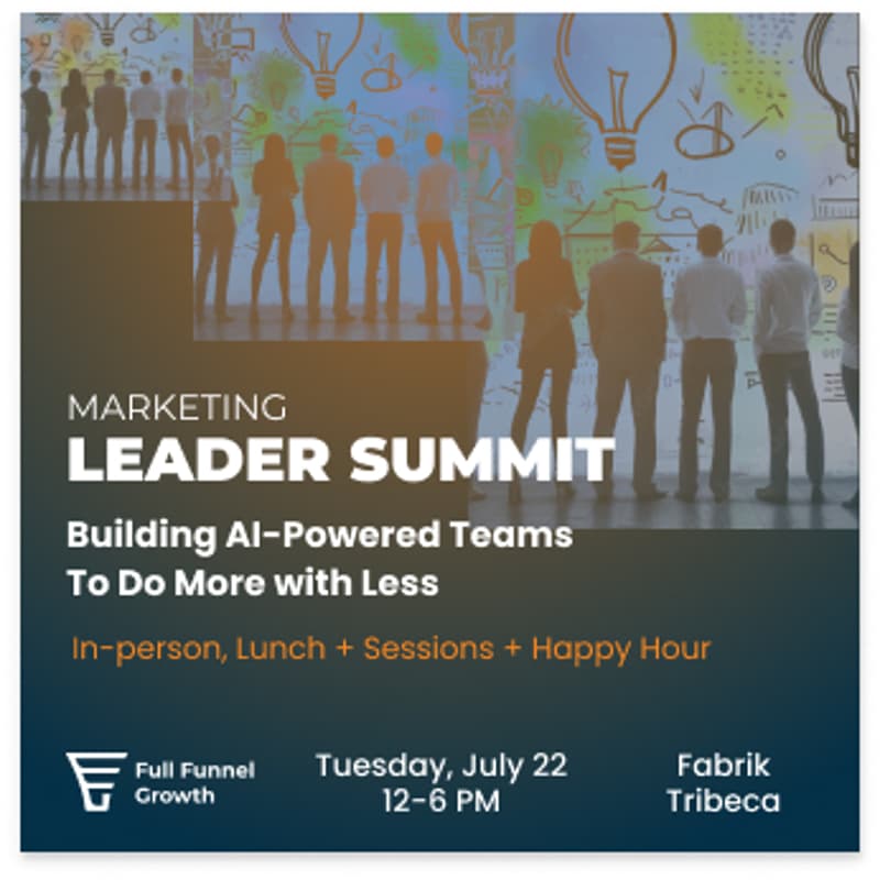 Cover Image for Marketing Leader Summit: Building AI-Powered Teams To Do More with Less