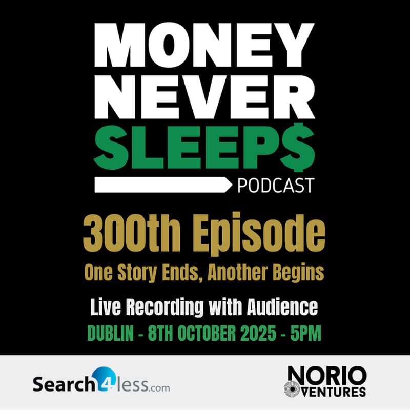 Cover Image for MoneyNeverSleeps - Live in Dublin - Episode 300