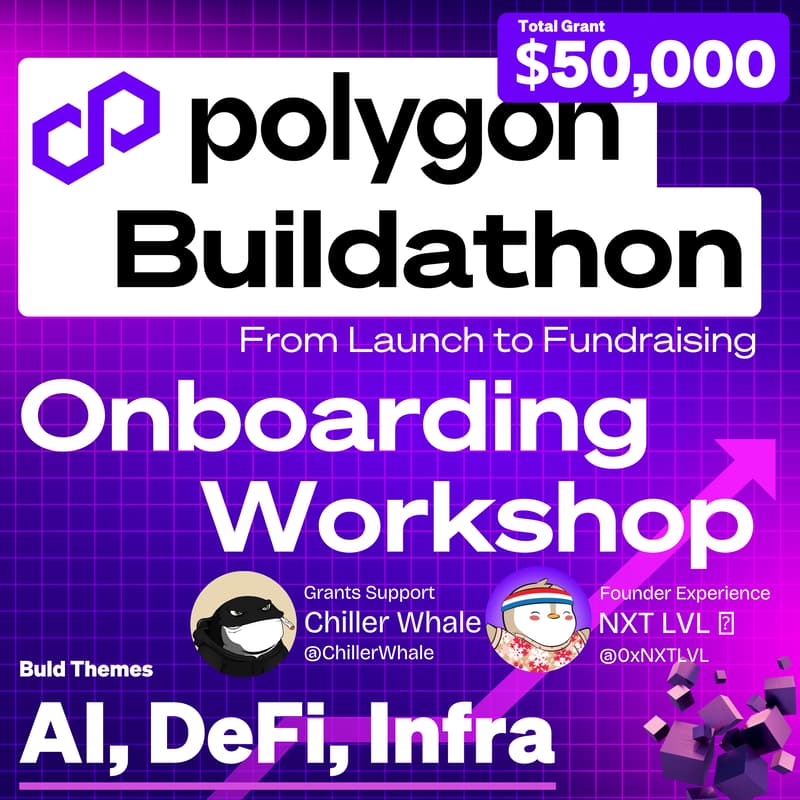 Cover Image for $50K Grant Polygon Buildathon Online Workshop: From Launch to Fundraising