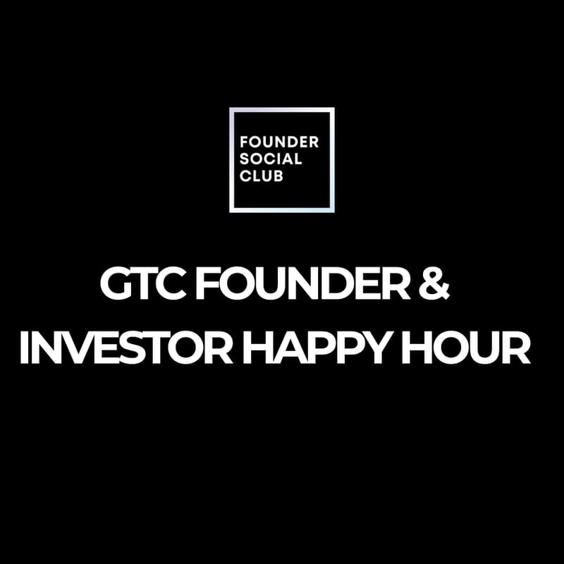 Cover Image for GTC Founder & Investor Happy Hour