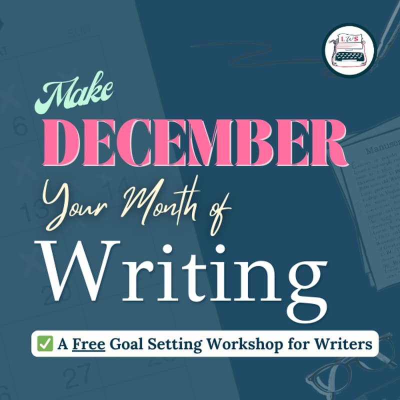 Cover Image for 🎯 Make December Your Month of Writing: A Goal Setting Workshop for Writers (FREE)