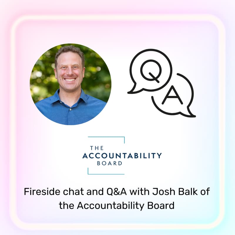 Cover Image for Fireside chat and Q&A with Josh Balk of the Accountability Board