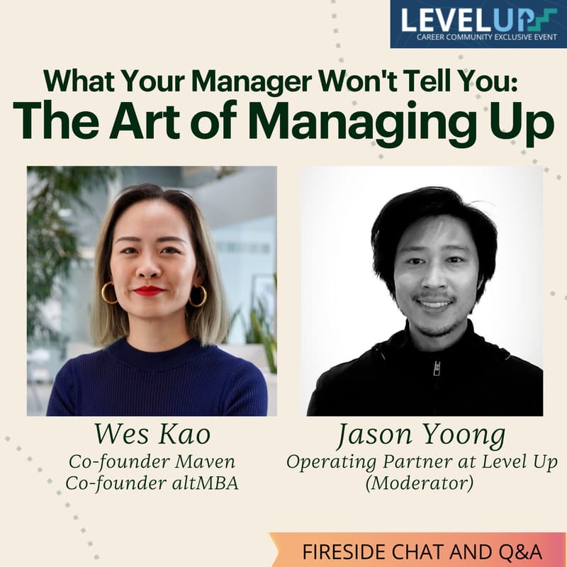 Cover Image for What Your Manager Won't Tell You: The Art of Managing Up — Fireside chat with Wes Kao