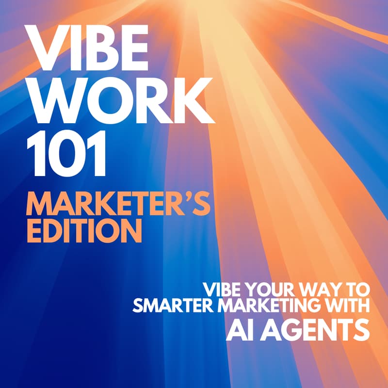 Cover Image for Vibe Work 101: Marketer's Edition