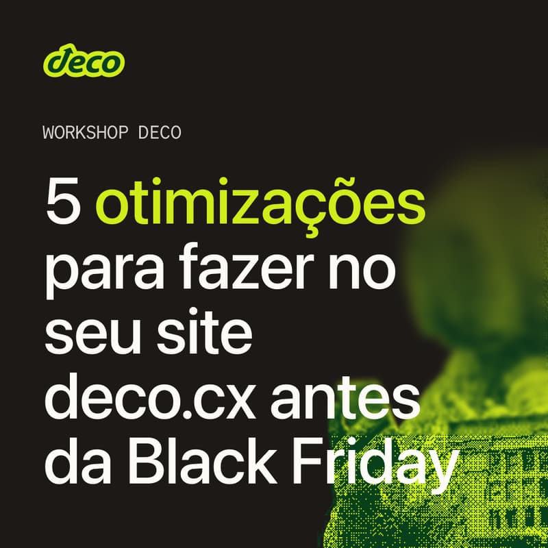Cover Image for 5 otimizações para fazer no seu site deco.cx antes da Black Friday