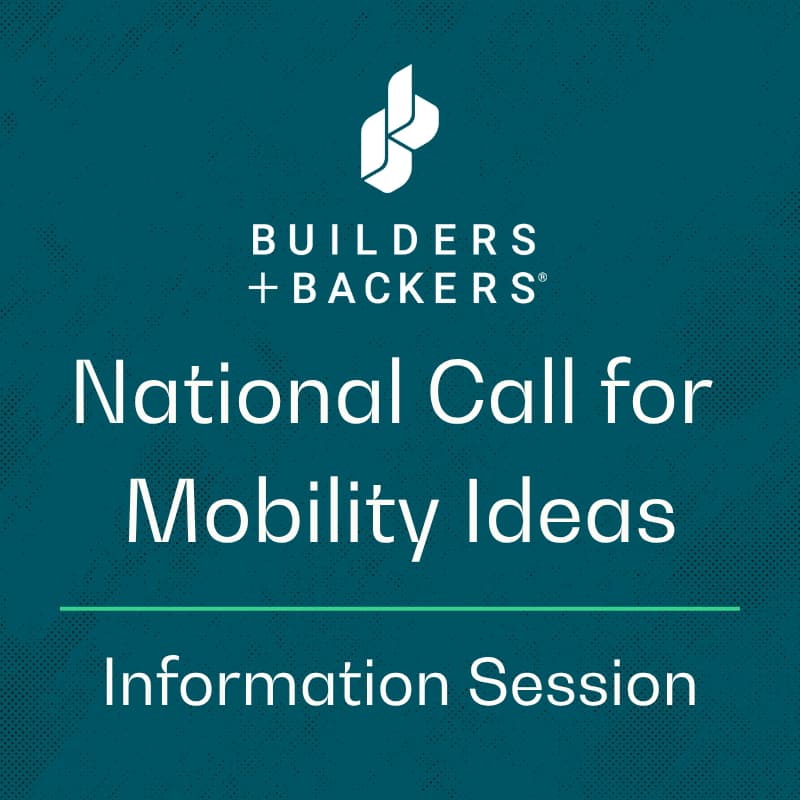 Cover Image for Builders + Backers National Call for Mobility Ideas - Information Session