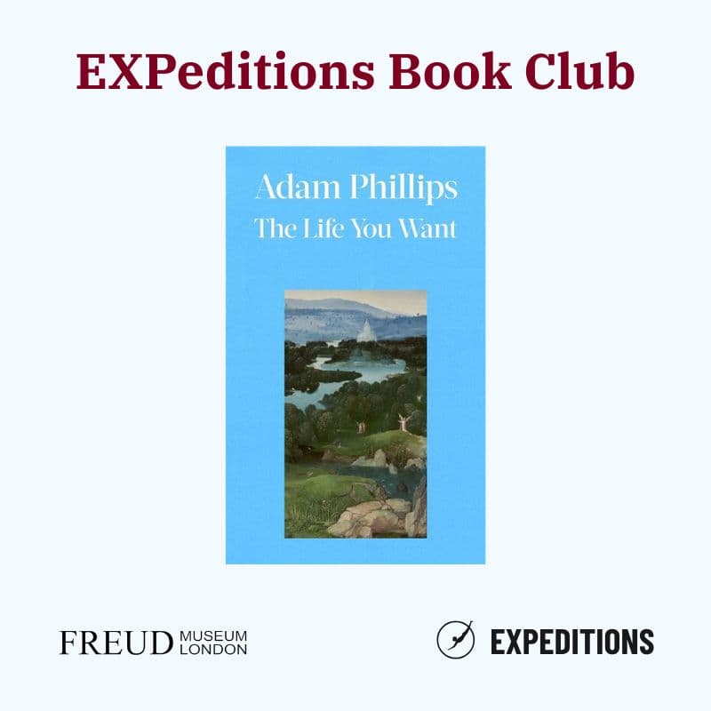Cover Image for EXPeditions Book Club: Adam Phillips' "The Life You Want"