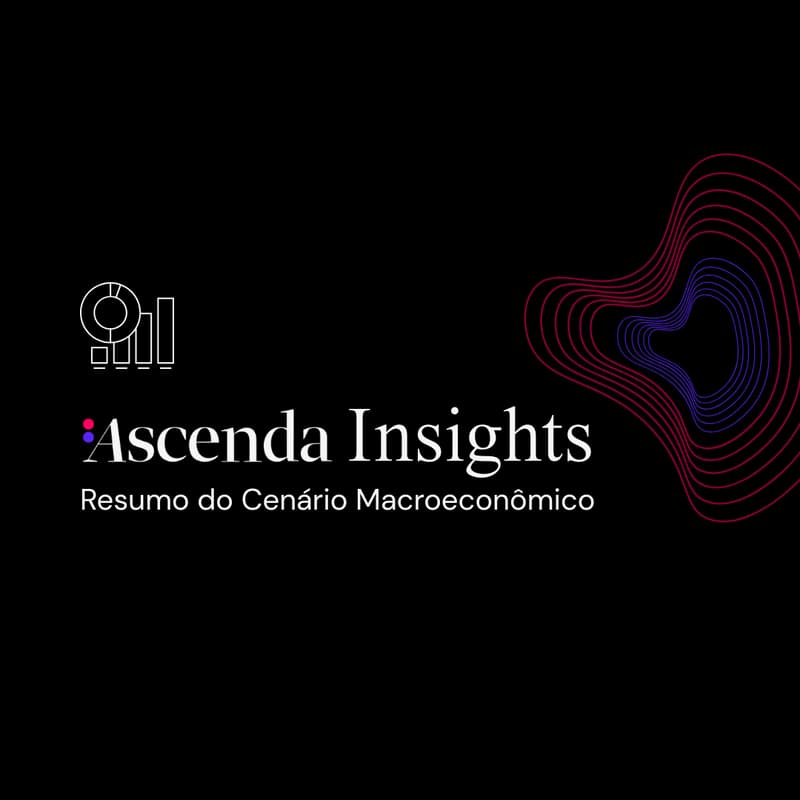 Cover Image for [Ascenda Insights] Resumo do Cenário Macroeconômico