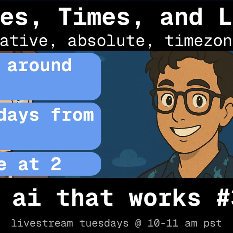 Cover Image for π¦ ai that works: Dates, Times, and LLMs