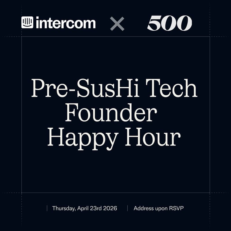 Cover Image for Intercom x 500 Global: Pre-SusHi Tech Founder Happy Hour