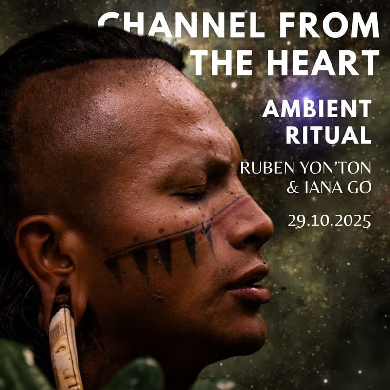 Cover Image for Channel from the Heart - Ambient Ritual with Rubén Yon’ton and Iana Go