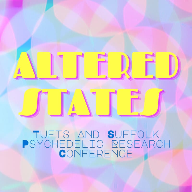 Cover Image for ALTEREDSTATES 2025: Tufts and Suffolk Psychedelic Research Conference