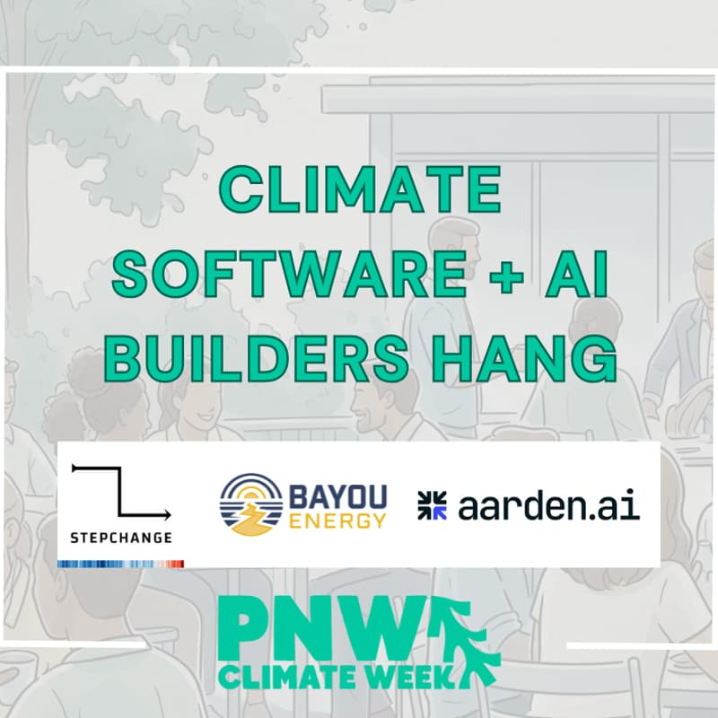 Cover Image for Climate Software Builders Hangout with Stepchange, Bayou Energy, & Aarden AI