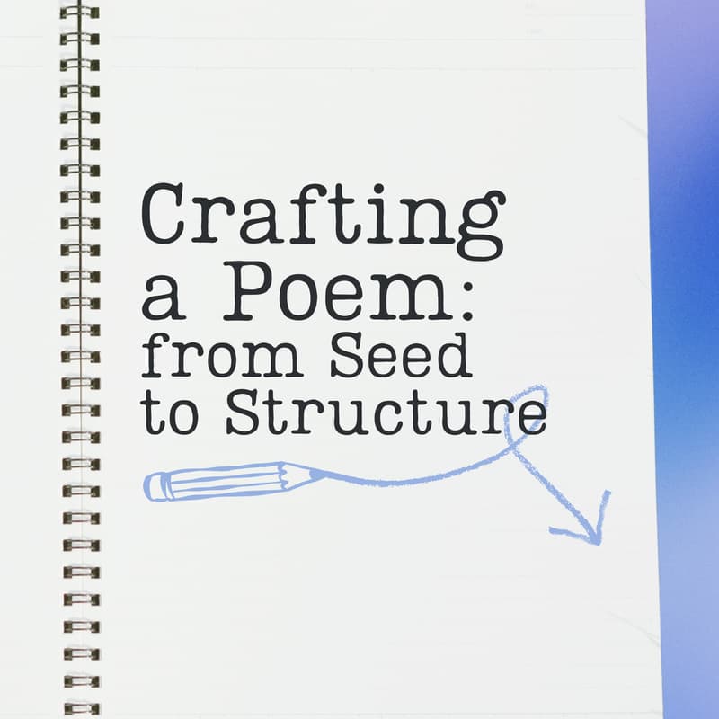 Cover Image for Crafting a Poem: from Seed to Structure