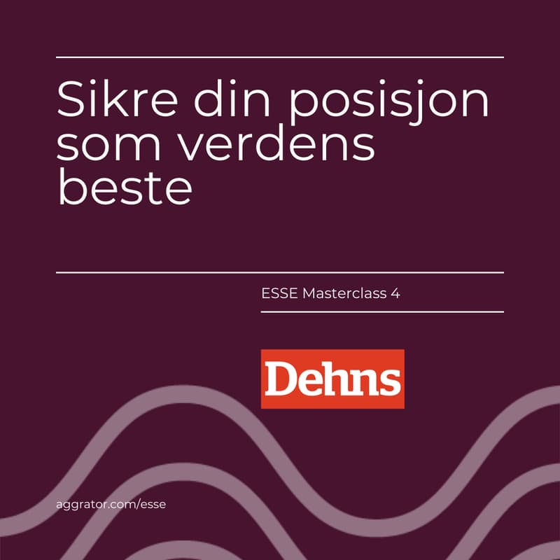 Cover Image for ESSE 4: Sikre din posisjon som verdens beste