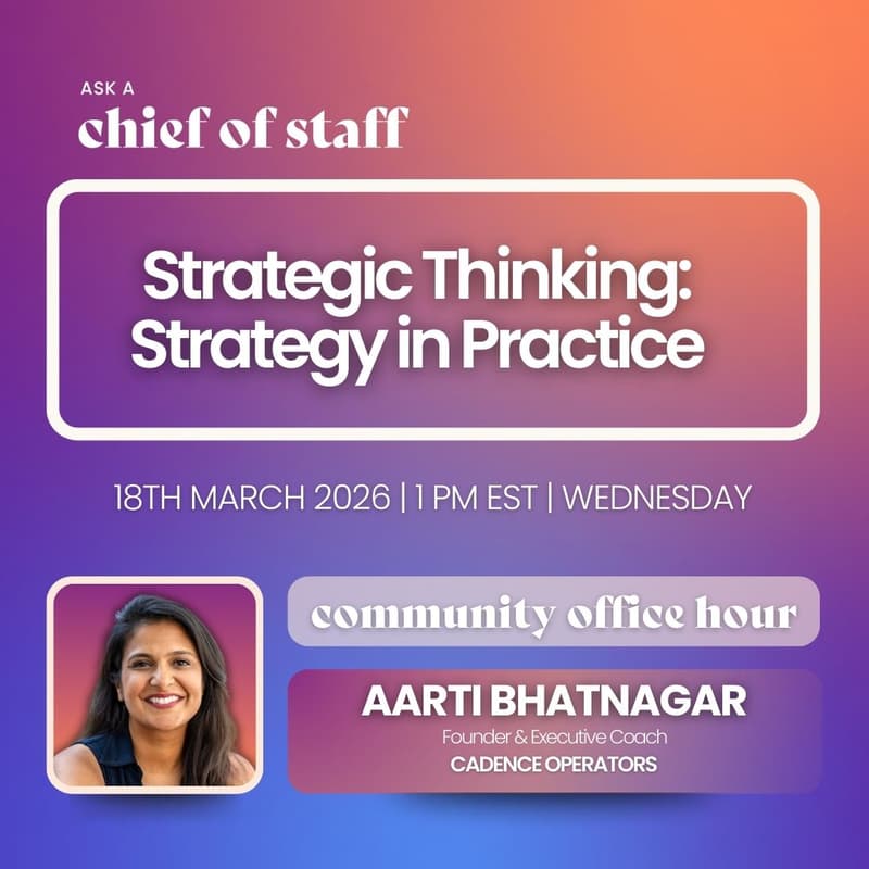 Cover Image for Ask a Chief of Staff: Strategy in Practice: Drop-In Office Hours with Aarti Bhatnagar