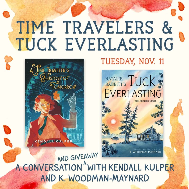 Cover Image for Time Travelers & Tuck Everlasting: A Conversation with Kendall Kulper and K. Woodman-Maynard