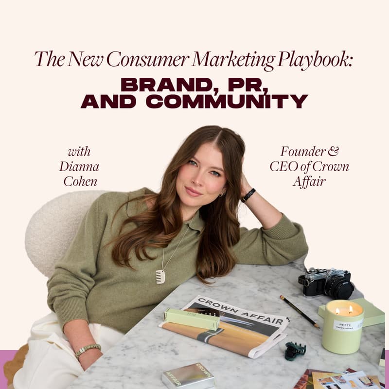 Cover Image for The New Consumer Marketing Playbook: Brand, PR, and Community with Dianna Cohen of Crown Affair