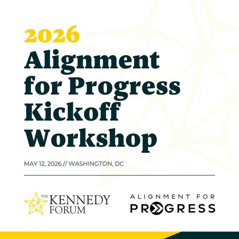 Cover Image for The Kennedy Forum: 2026 Alignment for Progress Kickoff Workshop