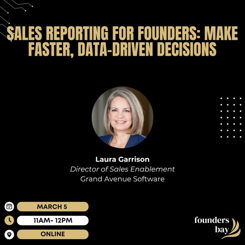 Cover Image for Founders Bay Virtual Workshop: Sales Reporting for Founders: Make Faster, Data-Driven Decisions
