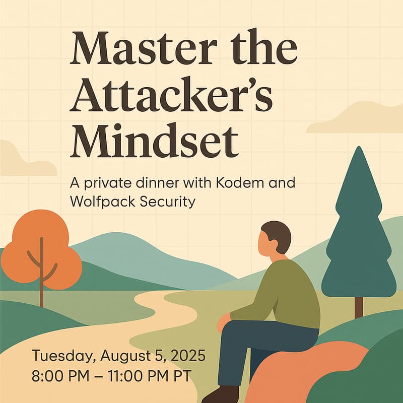 Cover Image for Master the Attacker’s Mindset: Private dinner with Kodem & Wolfpack Security