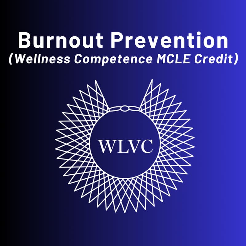 Cover Image for Burnout Prevention (Wellness Competence MCLE Credit)