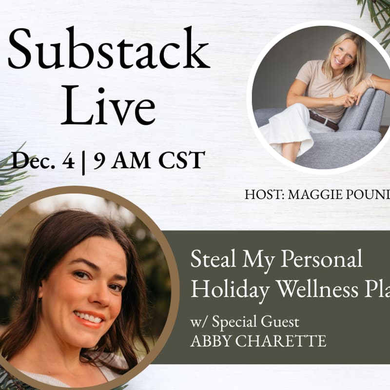 Cover Image for Steal My Personal Holiday Wellness Plan w/ Abby Charette - SUBSTACK LIVE