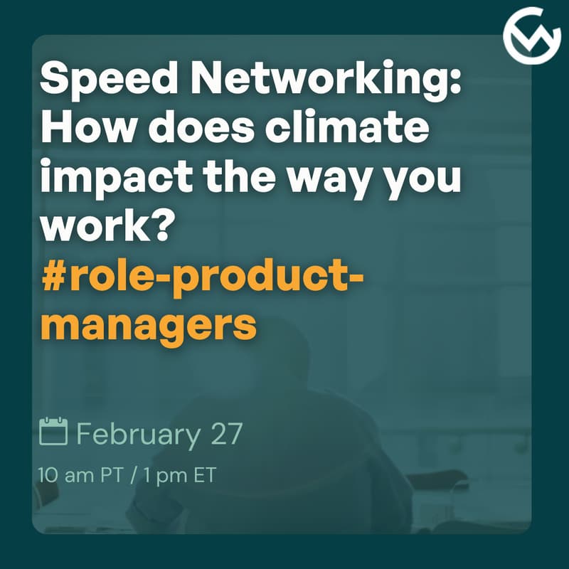 Cover Image for Speed Networking: How does climate impact the way you work? #role-product-managers